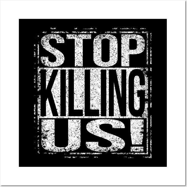 Stop Killing Us Wall Art by Sterling